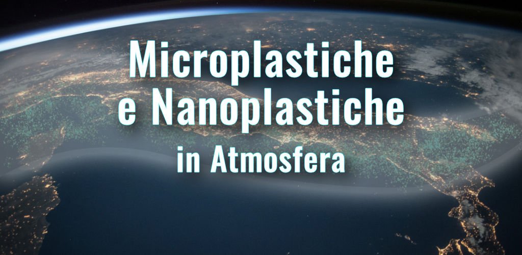 Microplastiche e Nanoplastiche in Atmosfera