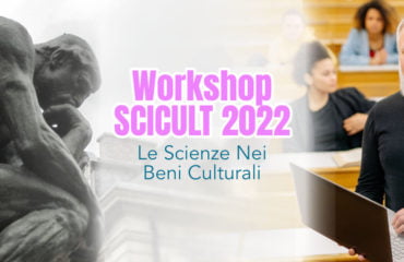 Workshop SCICULT 2022 Le Scienze nei Beni Culturali